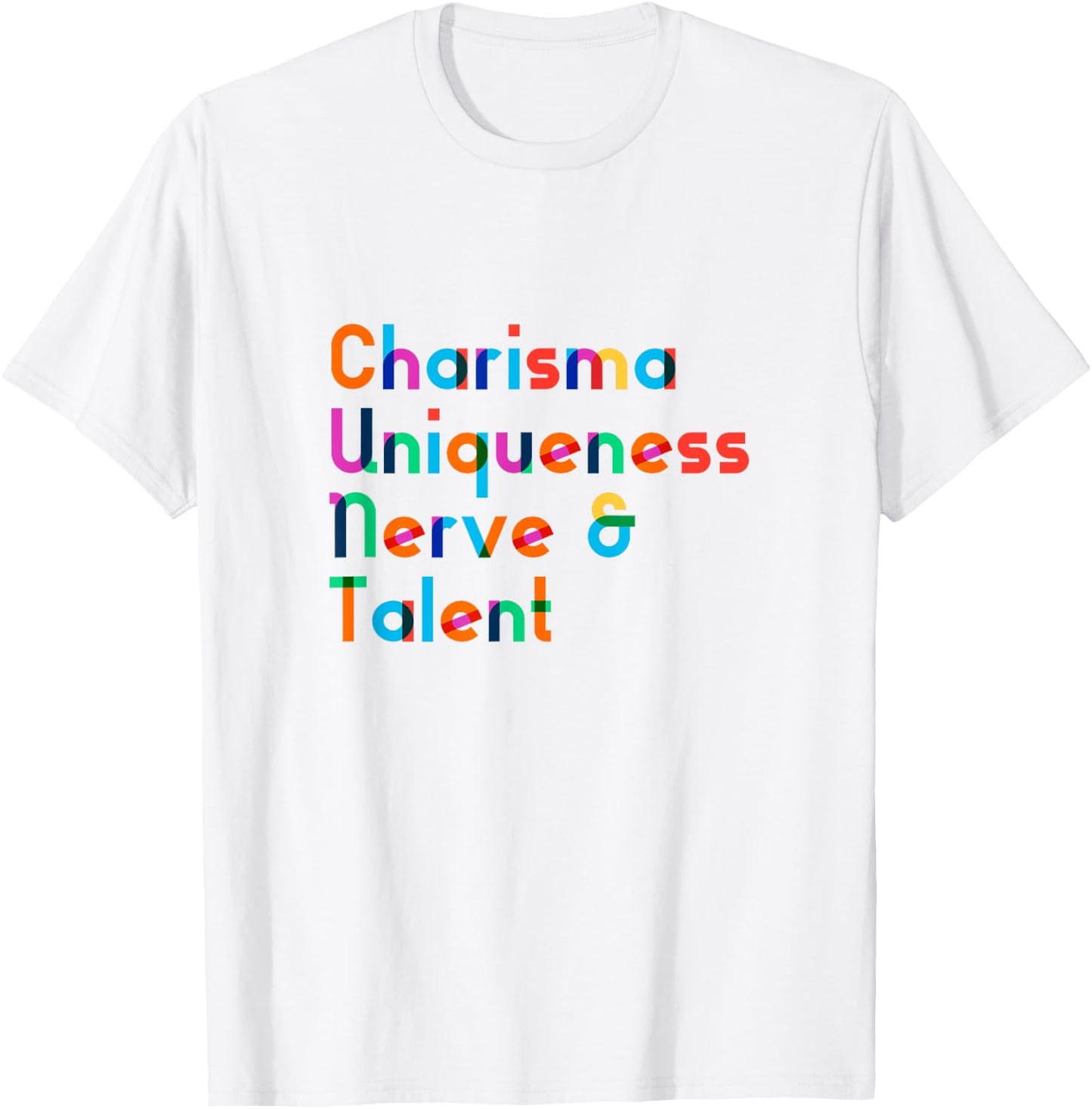 Charisma Uniqueness Nerve & Talent - Funny Drag Queen Shirt T-Shirt - T-Shirt | White