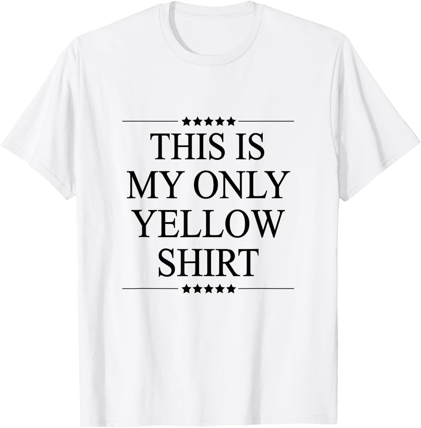 This is My Only Yellow Shirt Funny Graphic T-Shirt - T-Shirt | White
