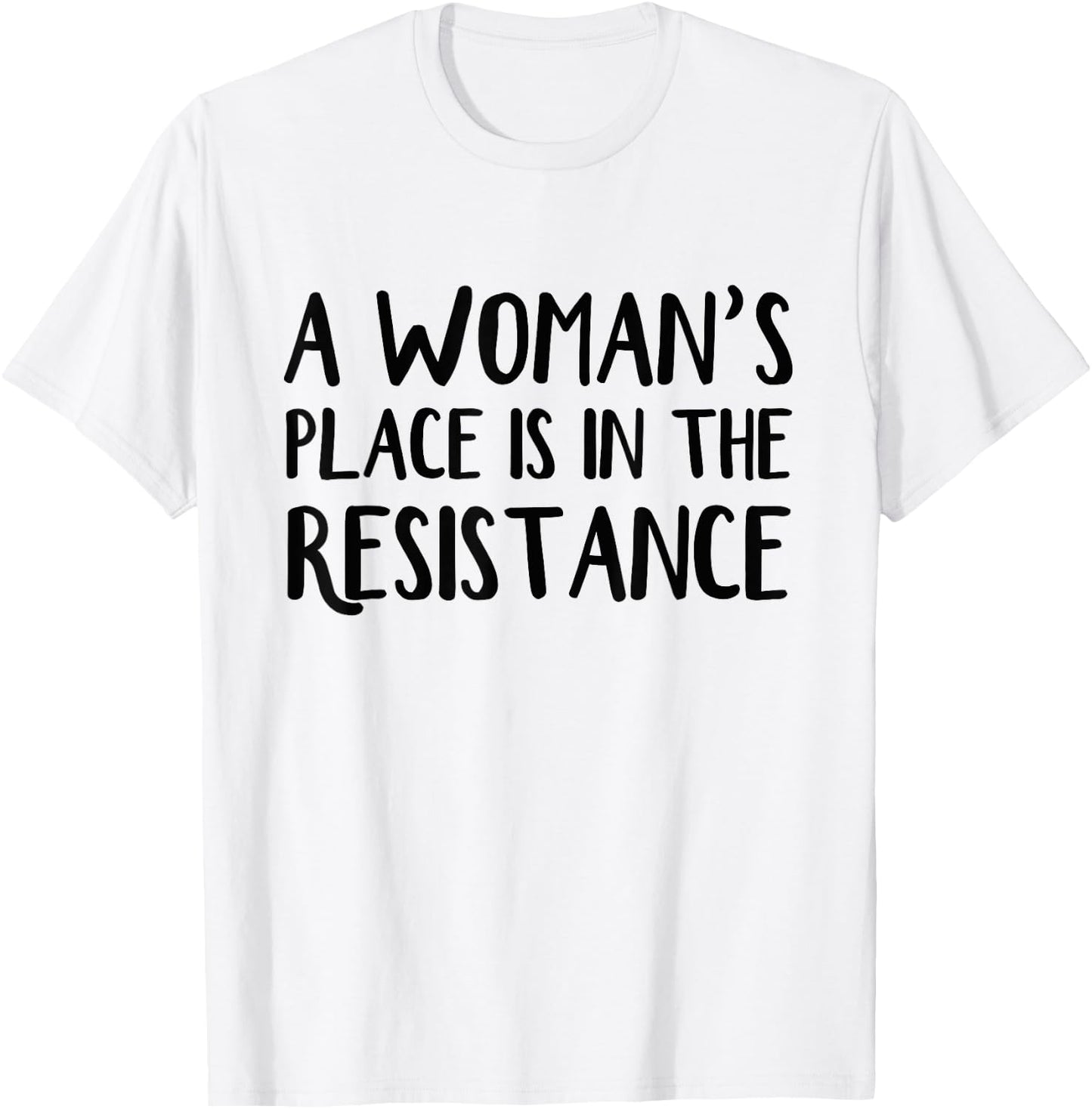 A woman's place is in resistance T-Shirt - T-Shirt | White