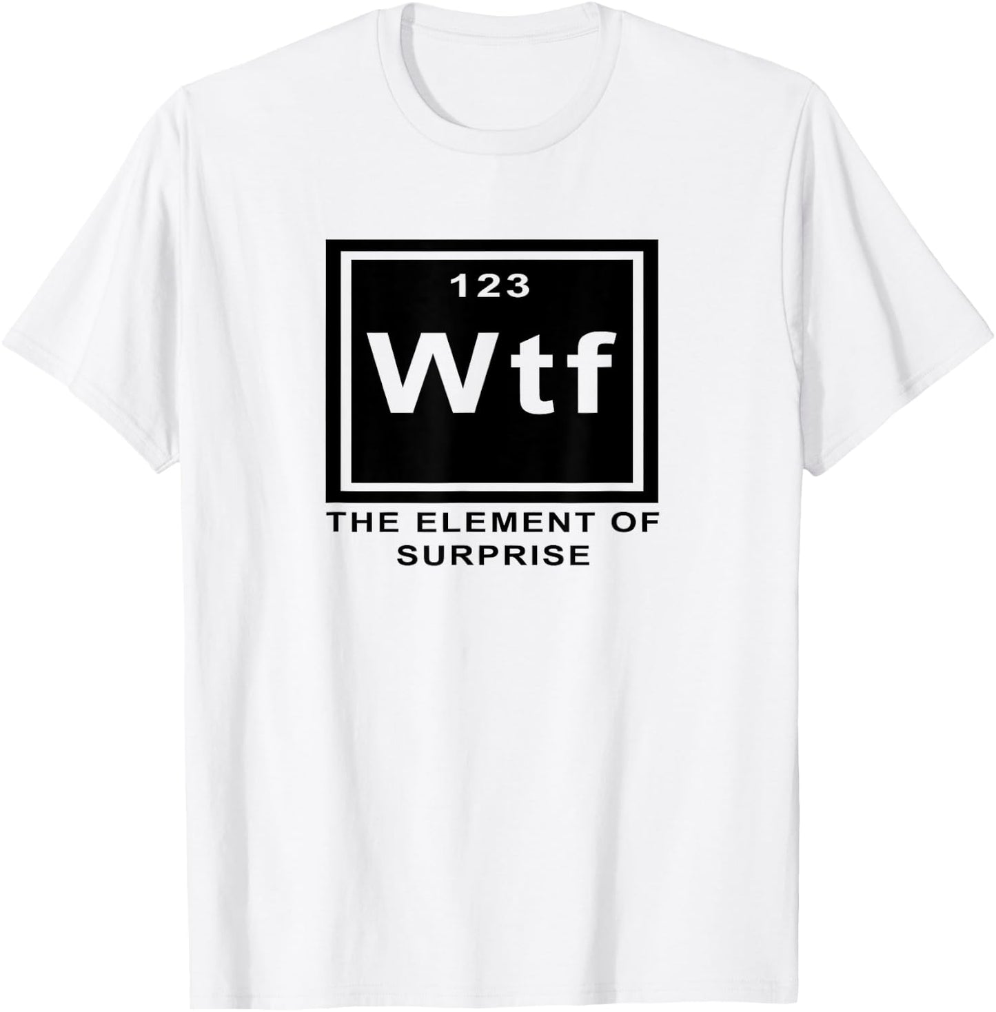 Science Joke Periodic Table ah the element of surprise WTF T-Shirt - T-Shirt | White