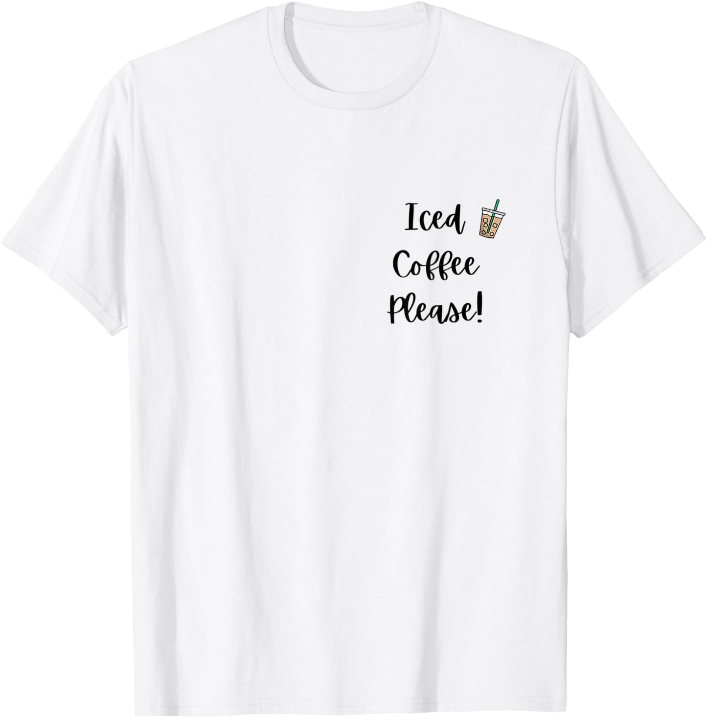Iced Coffee Please! T-Shirt - T-Shirt | White