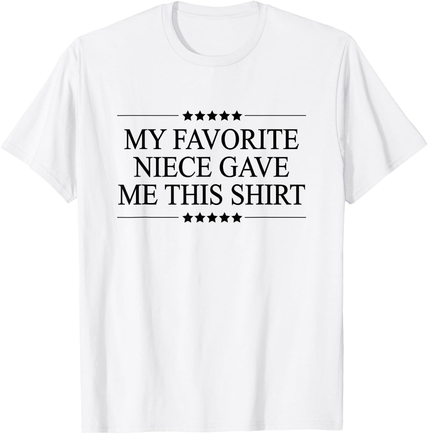 My Favorite NIECE Gave Me This | Funny Gift - Graphic T-Shirt - T-Shirt | White