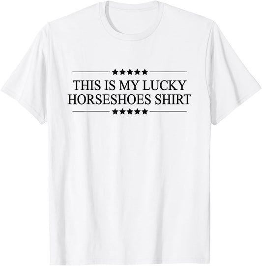 This is My Lucky Horseshoes Shirt Funny Graphic T-Shirt - T-Shirt | White