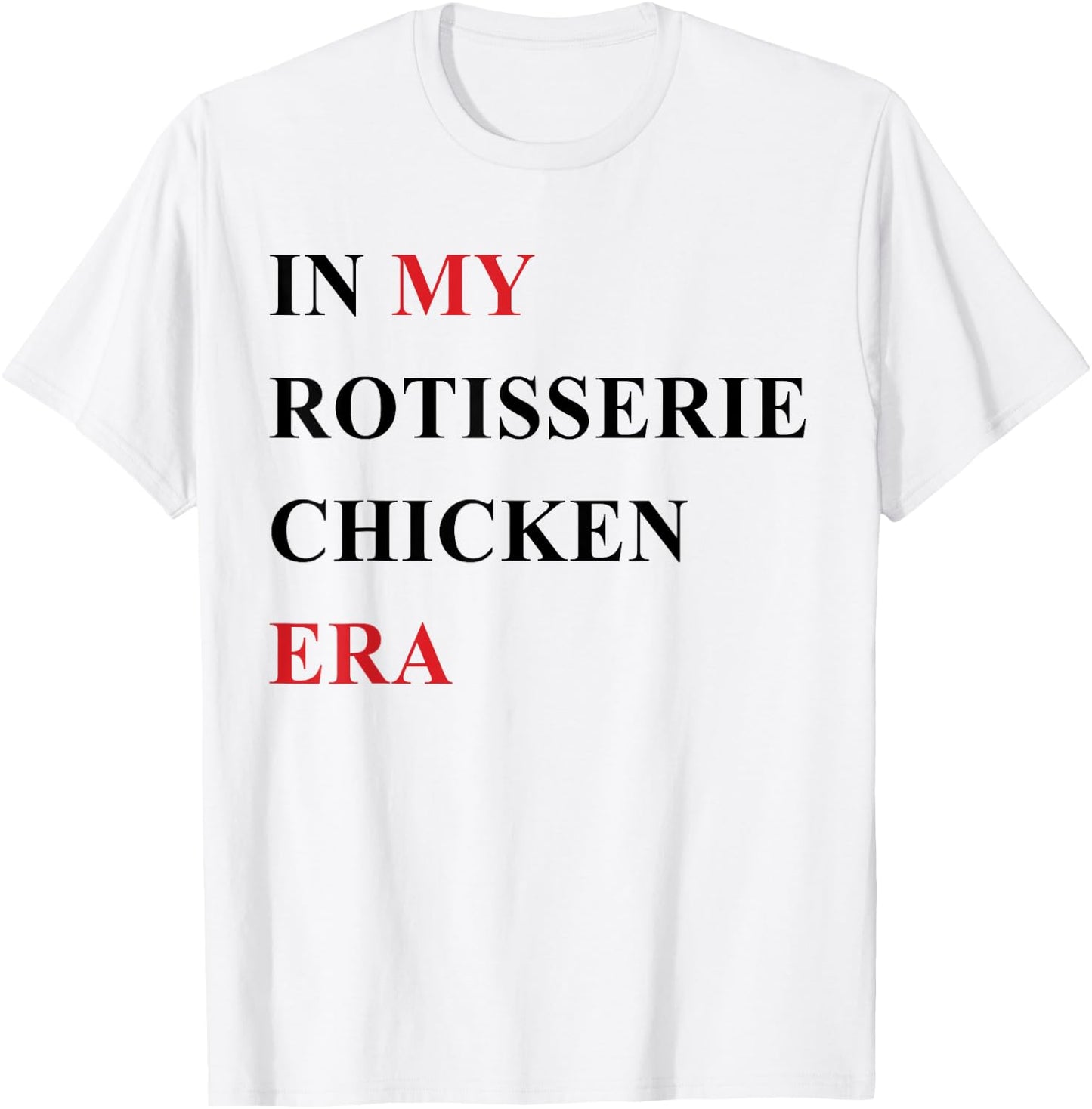 In My Rotisserie Chicken Era T-Shirt - T-Shirt | White