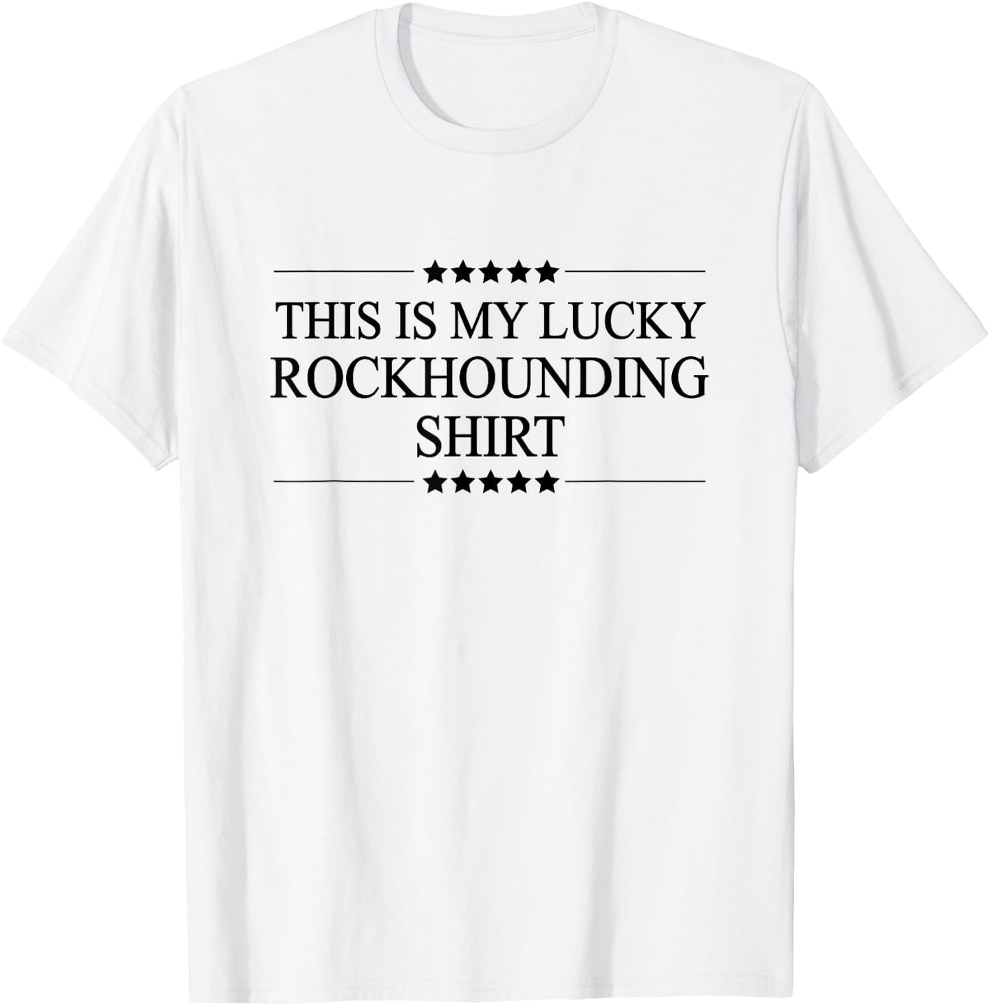 This is My Lucky Rockhounding Shirt Graphic T-Shirt - T-Shirt | White