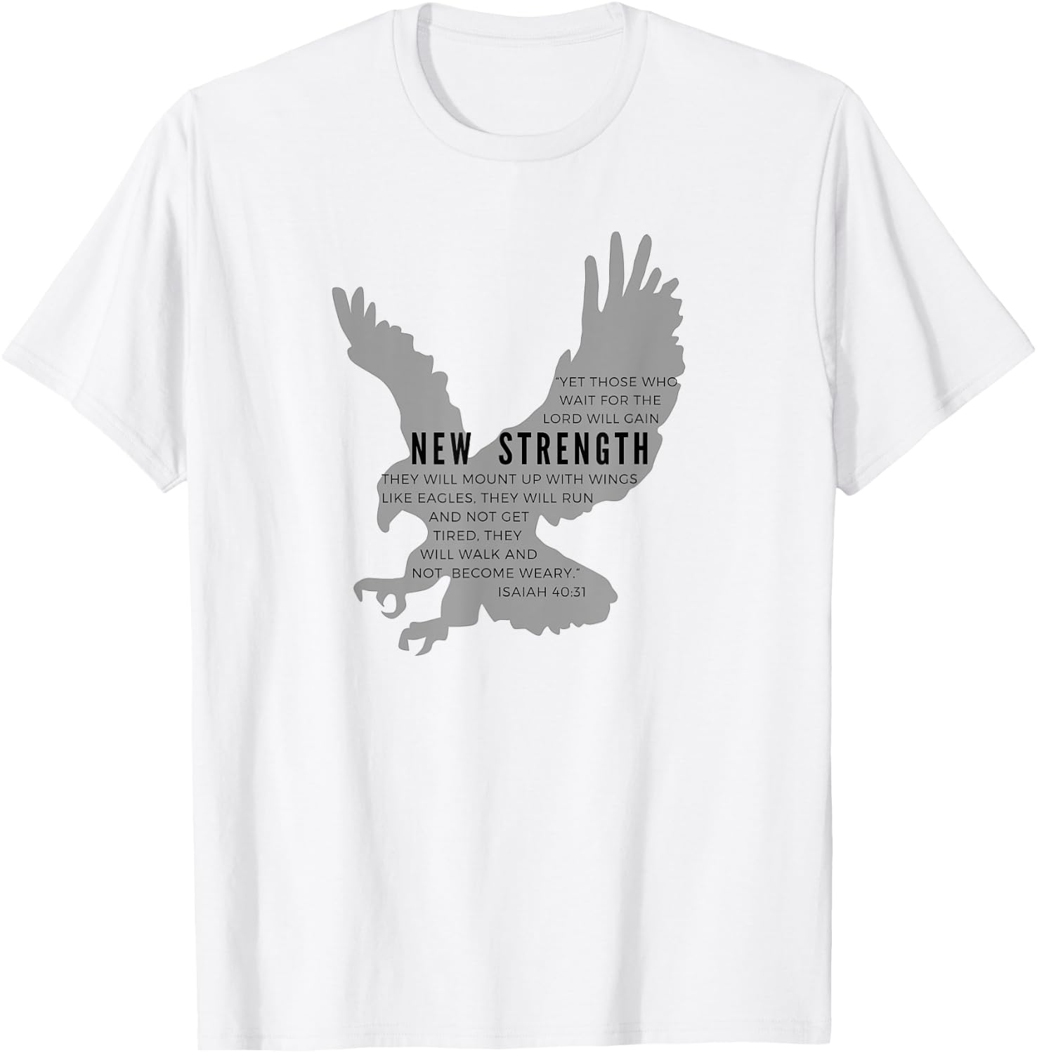 New Strength wings like eagles - Isaiah 40:31 blk letter T-Shirt - T-Shirt | White