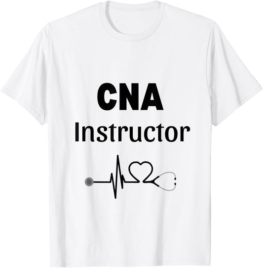 CNA Instructor Gift Certified Nursing Assistant T-Shirt - T-Shirt | White