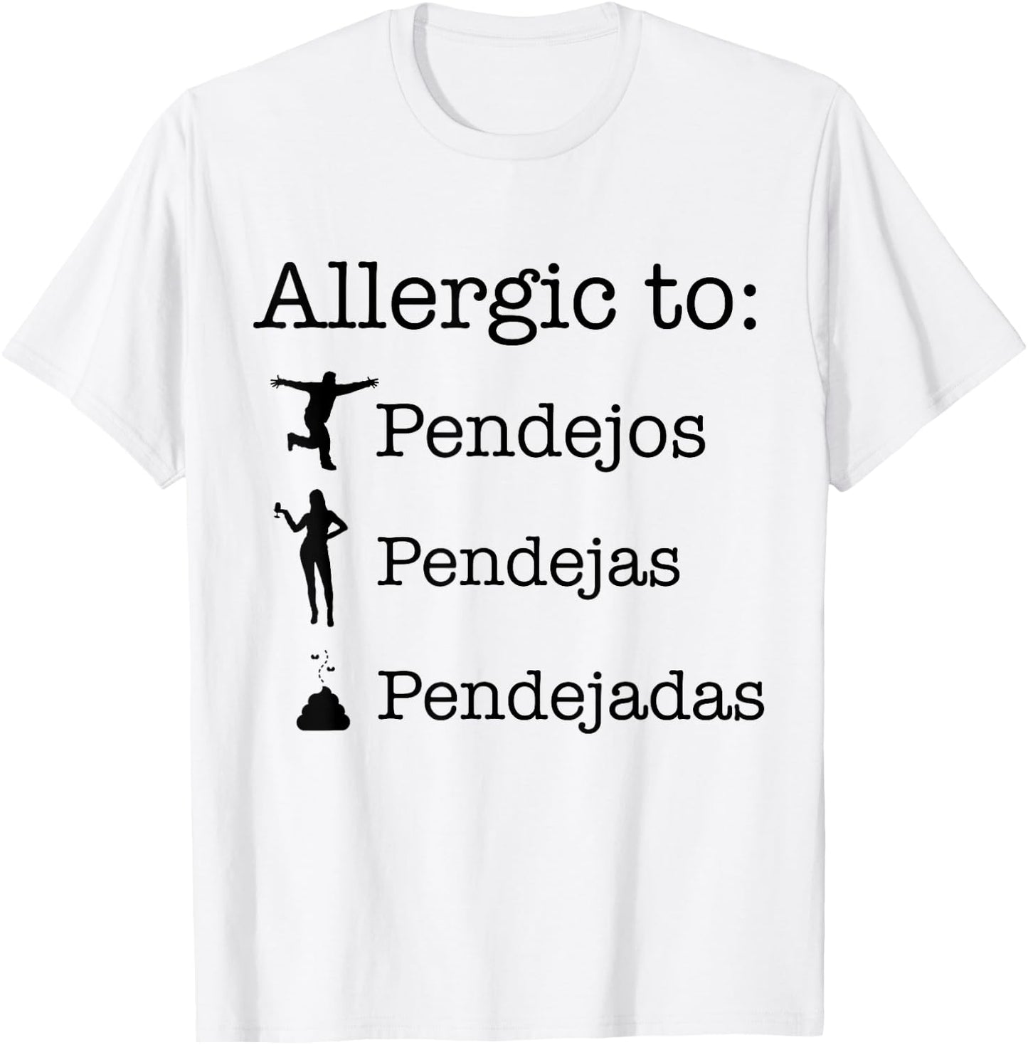 Allergic To Pendejos Pendejas Pendejadas T-Shirt - T-Shirt | White