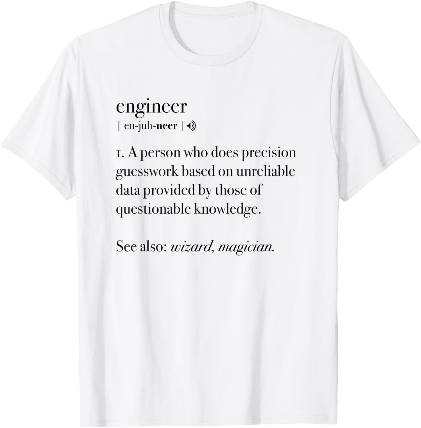 Engineer Definition Funny Engineering Mechanical Civil Gift T-Shirt - T-Shirt | White
