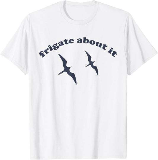 FRIGATE About It - Frigate Bird Birding T-Shirt - T-Shirt | White