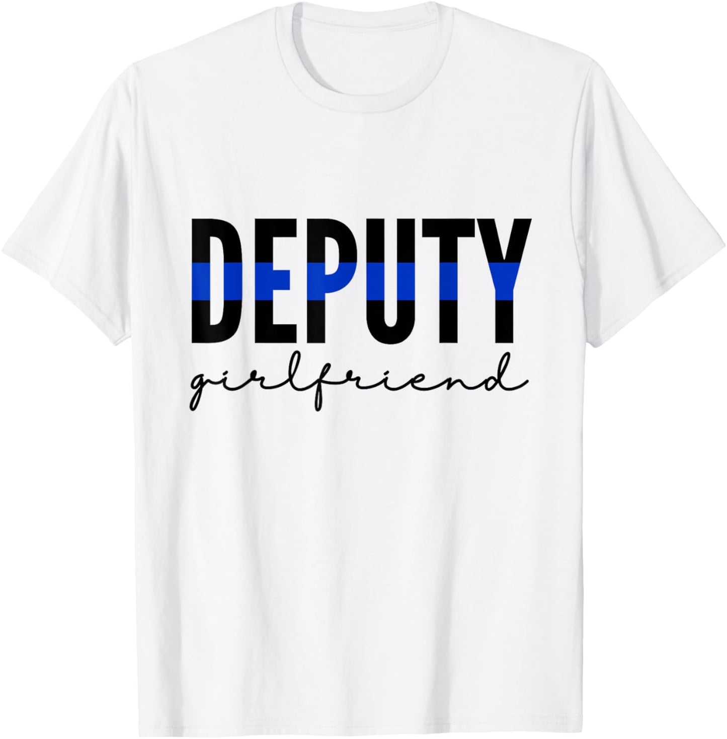 Deputy Girlfriend Thin Blue Line Police Officer Cop T-Shirt - T-Shirt | White