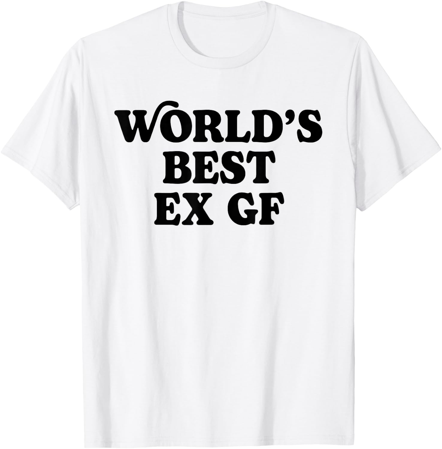 World's Best Ex GF Funny Trendy Girlfriend Women Girls T-Shirt - T-Shirt | White