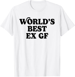 World's Best Ex GF Funny Trendy Girlfriend Women Girls T-Shirt - T-Shirt | White