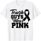 Tough Guys Wear Pink Men And Boys Support Cancer Survivors T-Shirt - T-Shirt | White