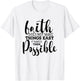 Faith Does Not Make Things Easy It Makes Them Possible T-Shirt - T-Shirt | White
