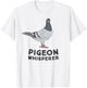 Pigeon Whisperer Cute Pigeon Lover Gift Pigeon Lover T-Shirt - T-Shirt | White