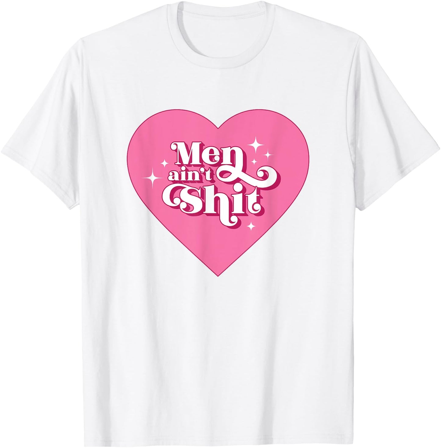 Men Ain't Shit Funny Funny Feminist Breakup Gift T-Shirt - T-Shirt | White