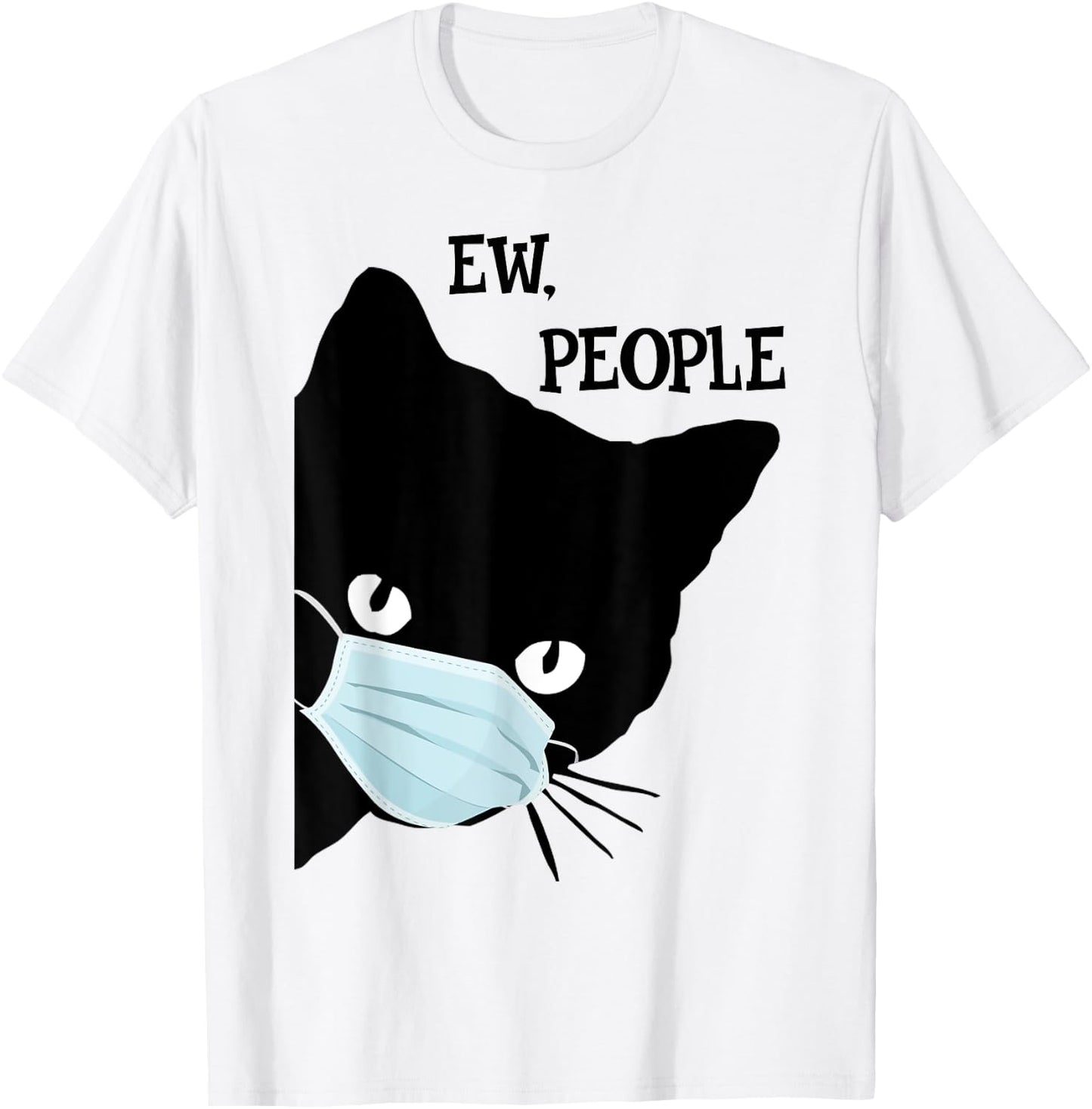 Black Cat Mask Shirt Funny Women Ew People Meowy Cat Lovers T-Shirt - T-Shirt | White