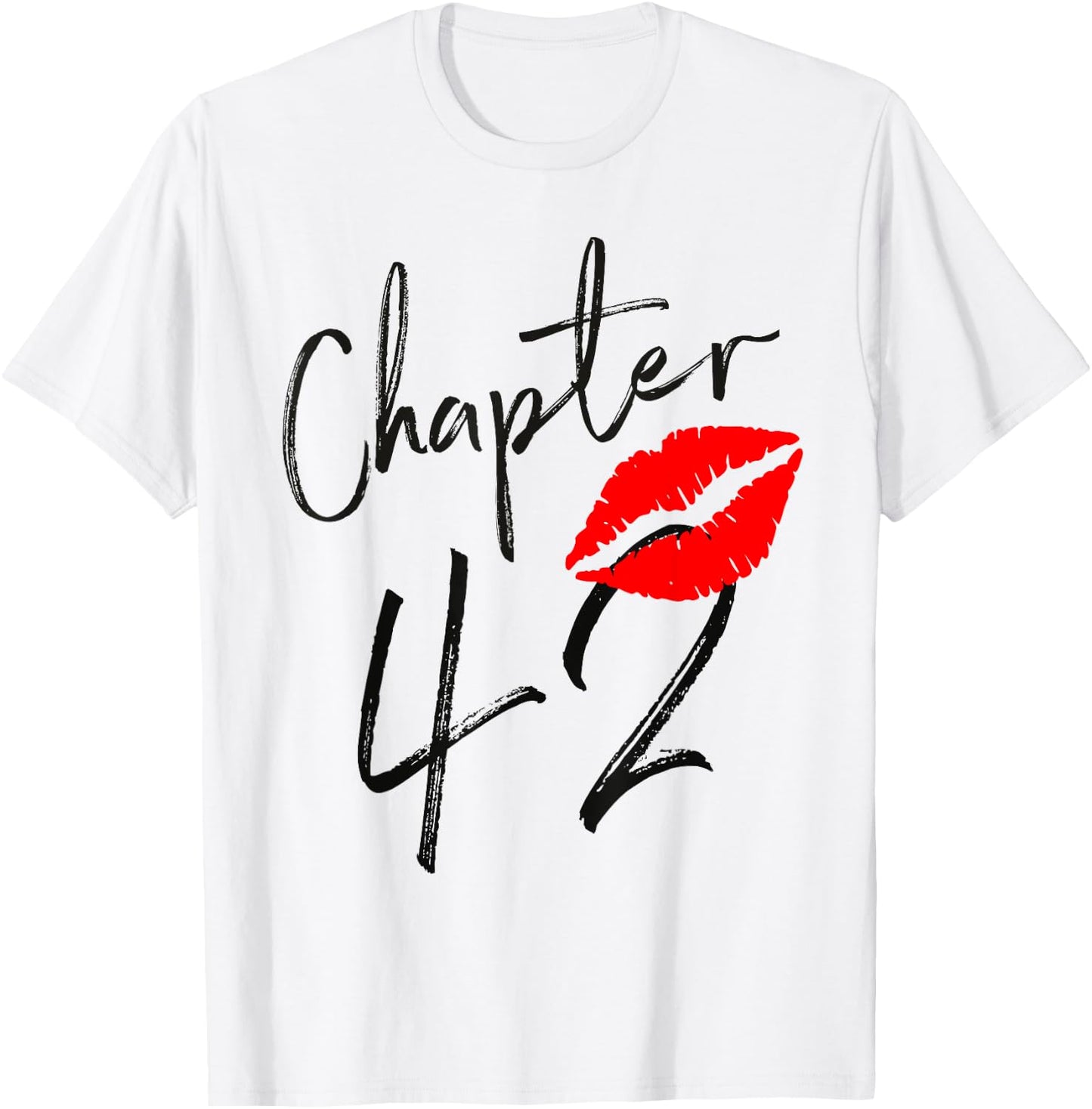 Chapter 42 years Lips Love 42 nd birthday Born In 1979 T-Shirt - T-Shirt | White