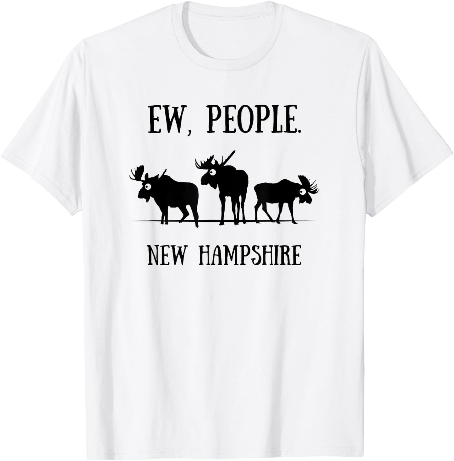 New Hampshire Moose Shirt for Introverts Ew People T-Shirt - T-Shirt | White