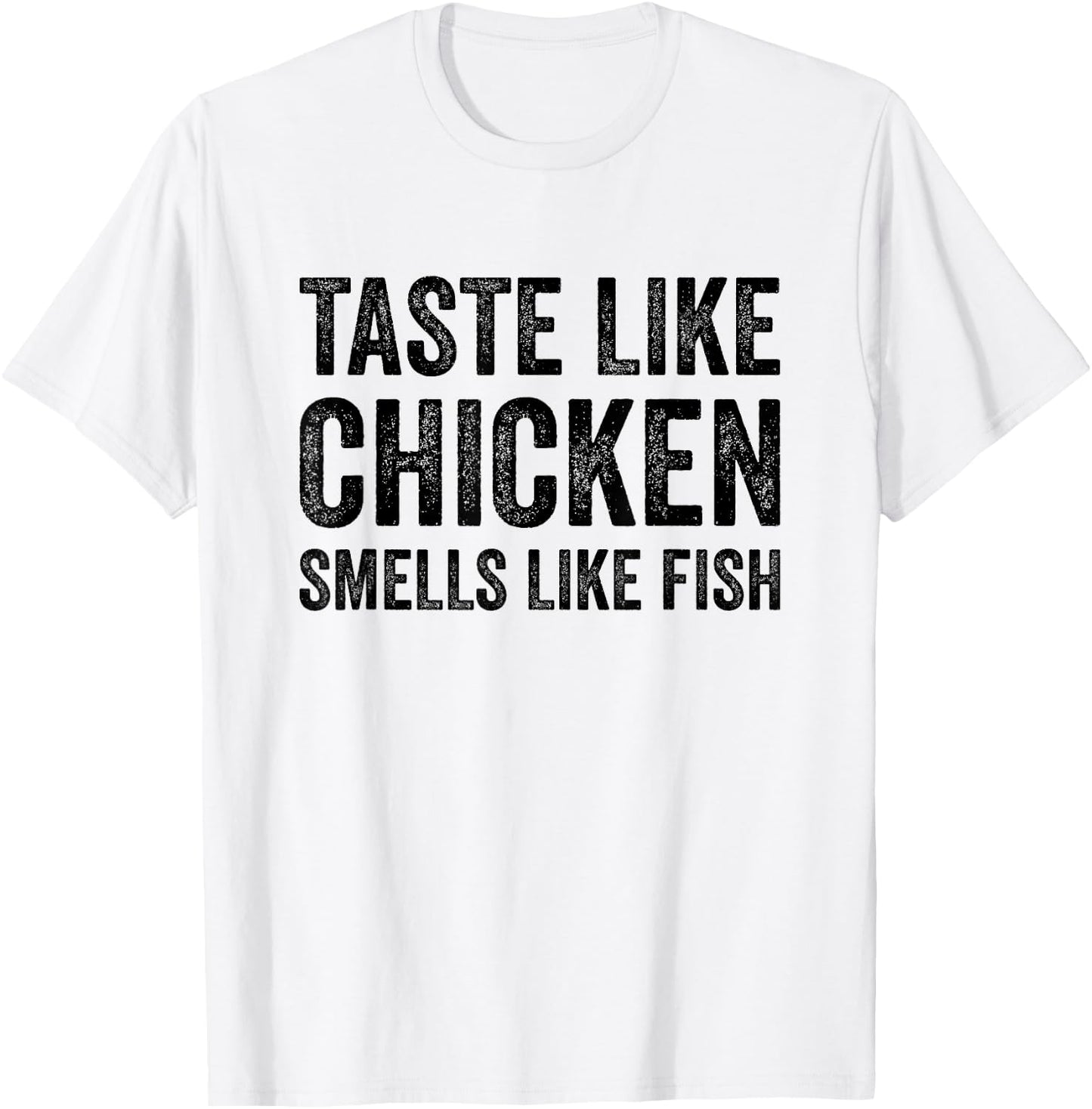 Taste Like Chicken Smells Like Fish Funny Sayings Men Women T-Shirt - T-Shirt | White