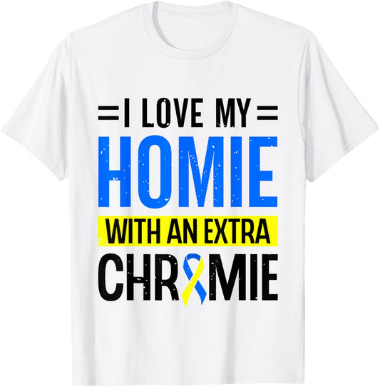 I Love my Home Extra Chromie Down Sydrome Awareness T-Shirt - T-Shirt | White
