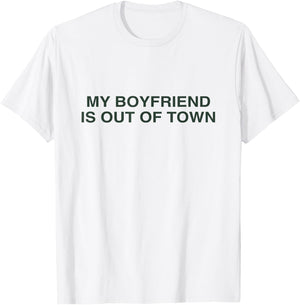 My Boyfriend is Out of Town Y2K Slogan Women T-Shirt - T-Shirt | White