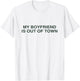 My Boyfriend is Out of Town Y2K Slogan Women T-Shirt - T-Shirt | White