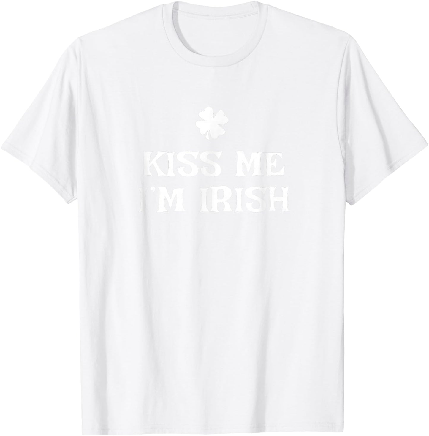 Funny Kiss Me I'm Irish St. Patrick's Day Ireland T-Shirt - T-Shirt | White