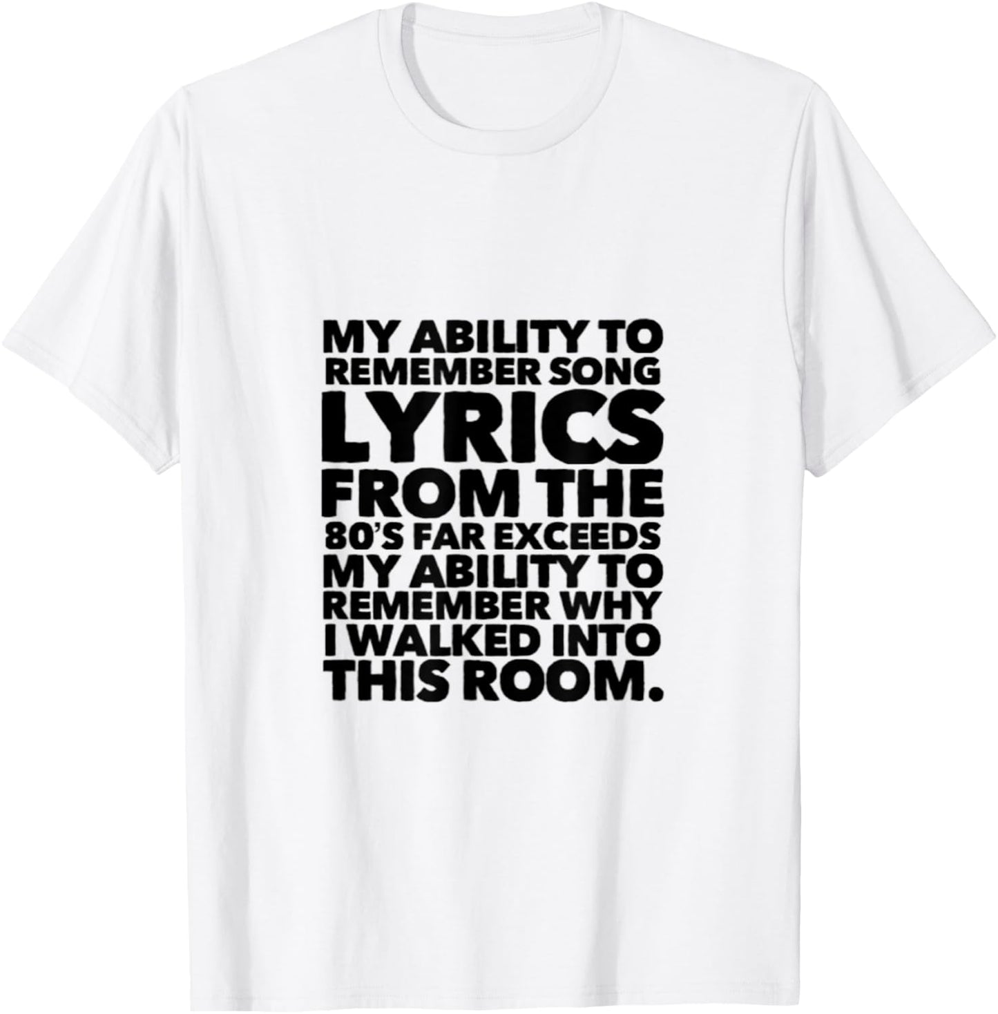 My Ability to Remember Song Lyrics From the 80's Far T-Shirt - T-Shirt | White