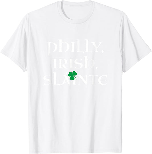 Philly Irish | Slainte St Patricks Day Philadelphia T-Shirt - T-Shirt | White