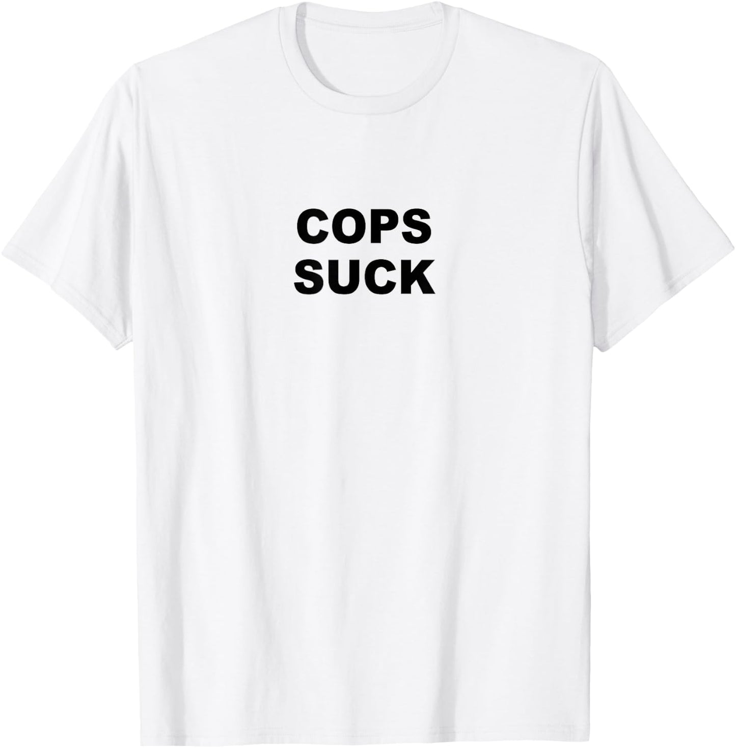 Top that Says COPS SUCK Anti Police State T-Shirt - T-Shirt | White