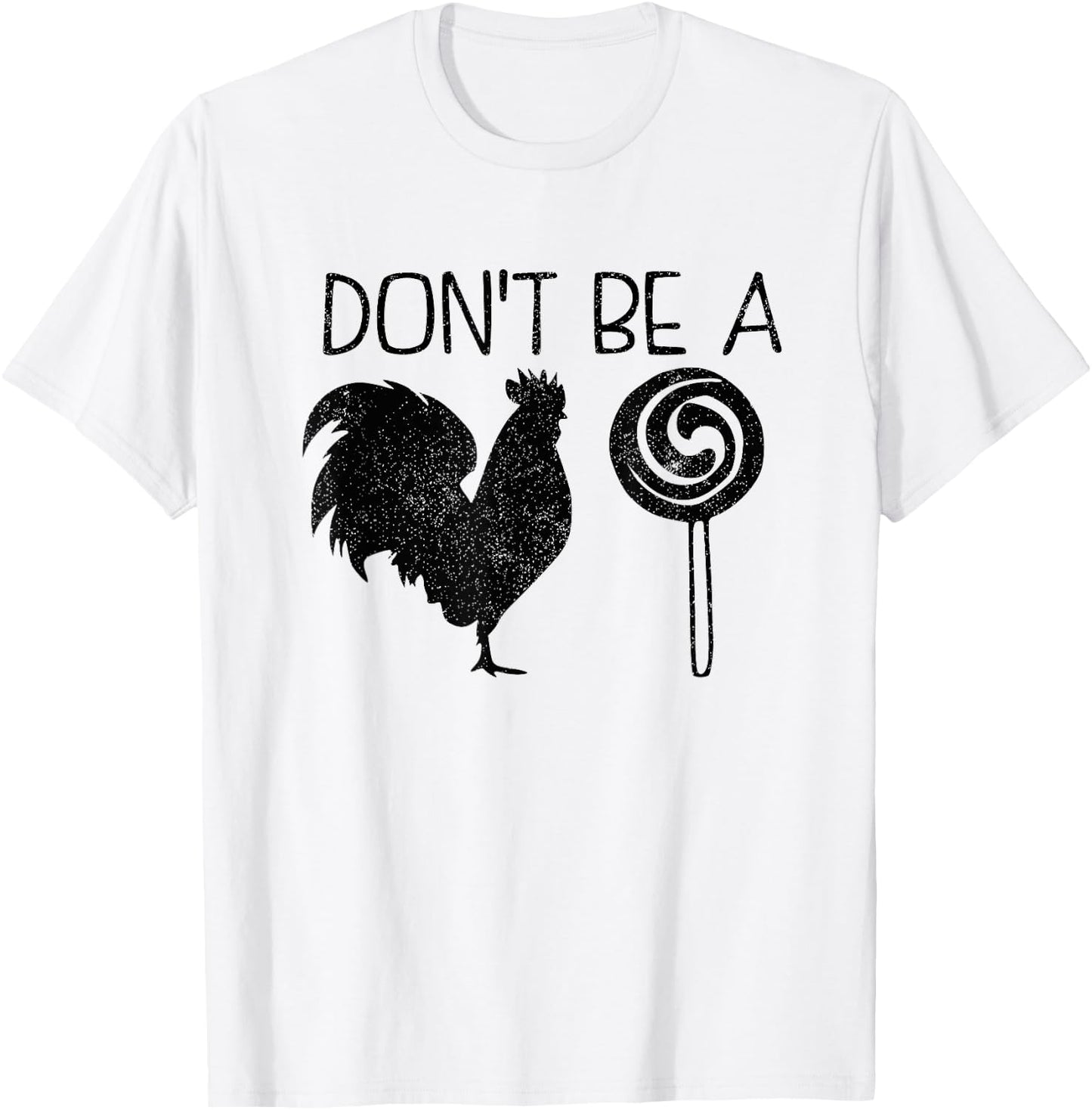 Don't Be A Cock Or A Sucker Cock Sucker Funny Gift T-Shirt - T-Shirt | White