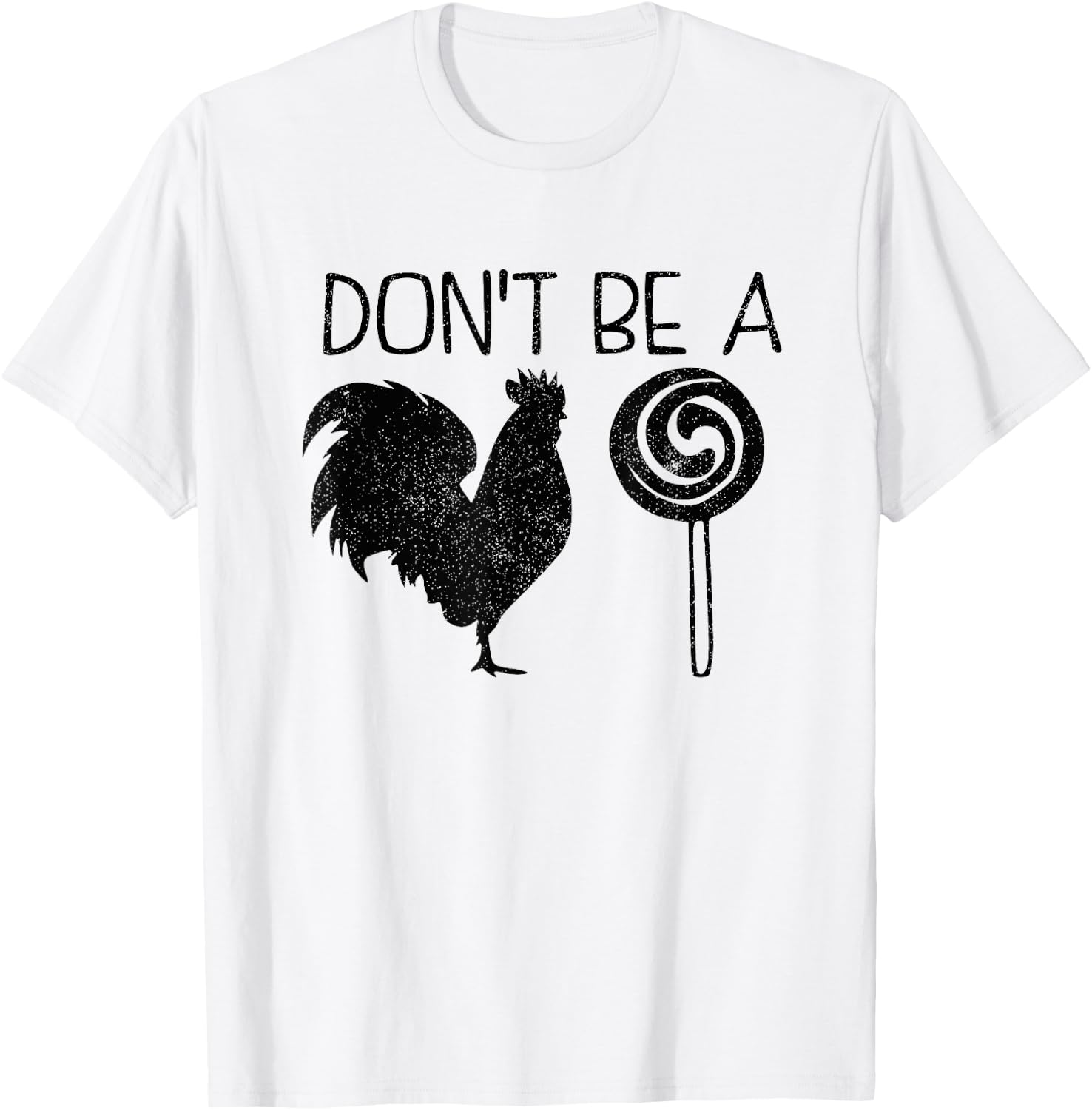 Don't Be A Cock Or A Sucker Cock Sucker Funny Gift T-Shirt - T-Shirt | White