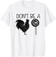 Don't Be A Cock Or A Sucker Cock Sucker Funny Gift T-Shirt - T-Shirt | White