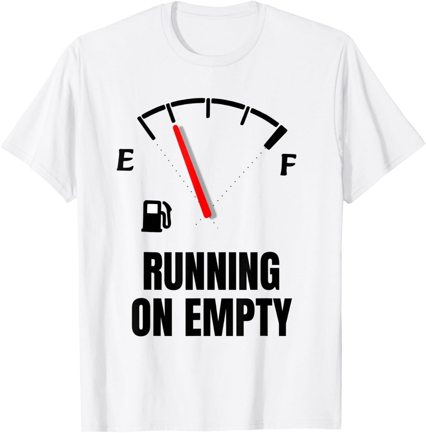 Running On Empty Funny Gasoline Shortage T-Shirt - T-Shirt | White