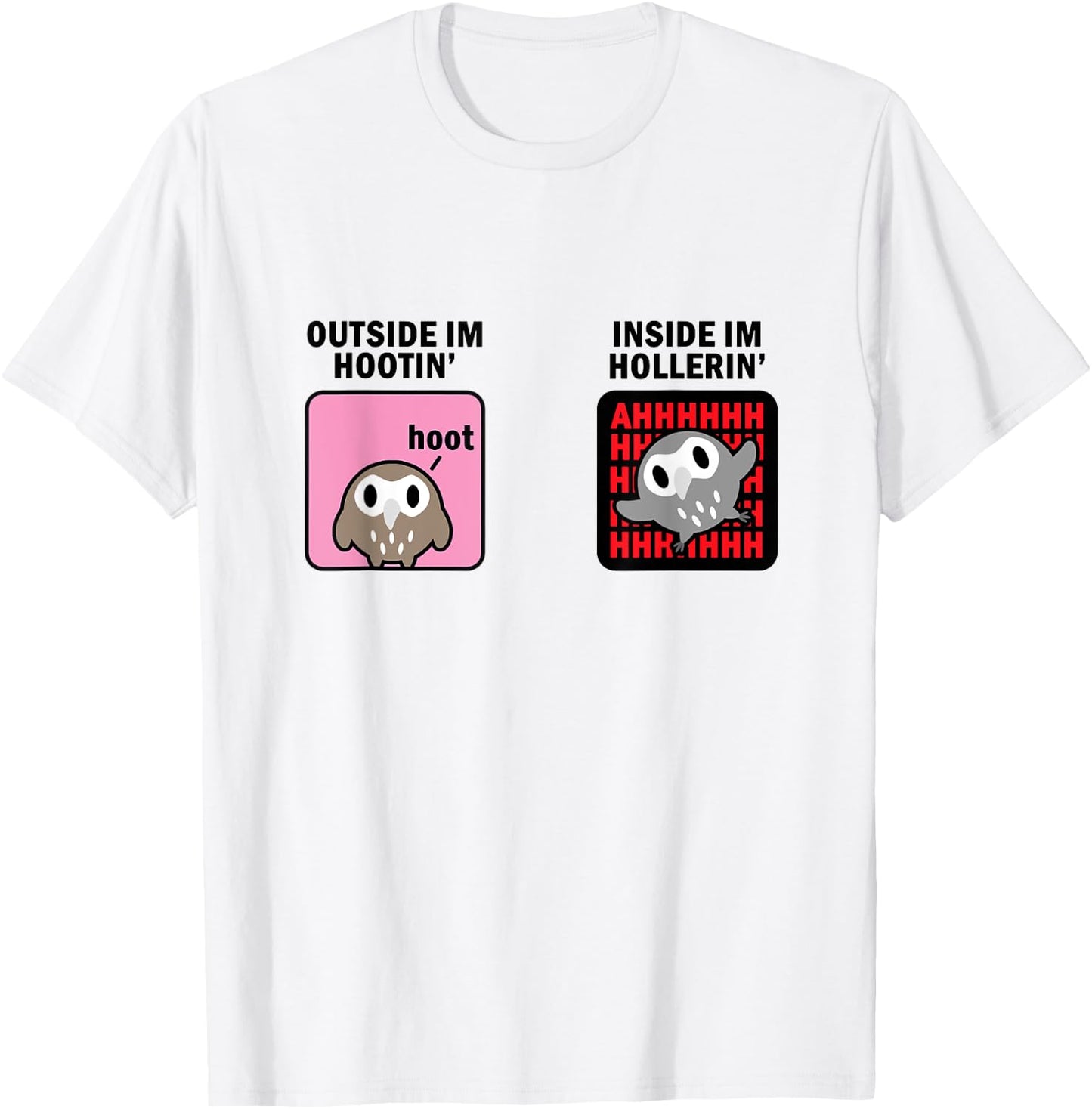 Outside I'm Hooting Inside I'm Hollering - Kawaii Owl Meme T-Shirt - T-Shirt | White