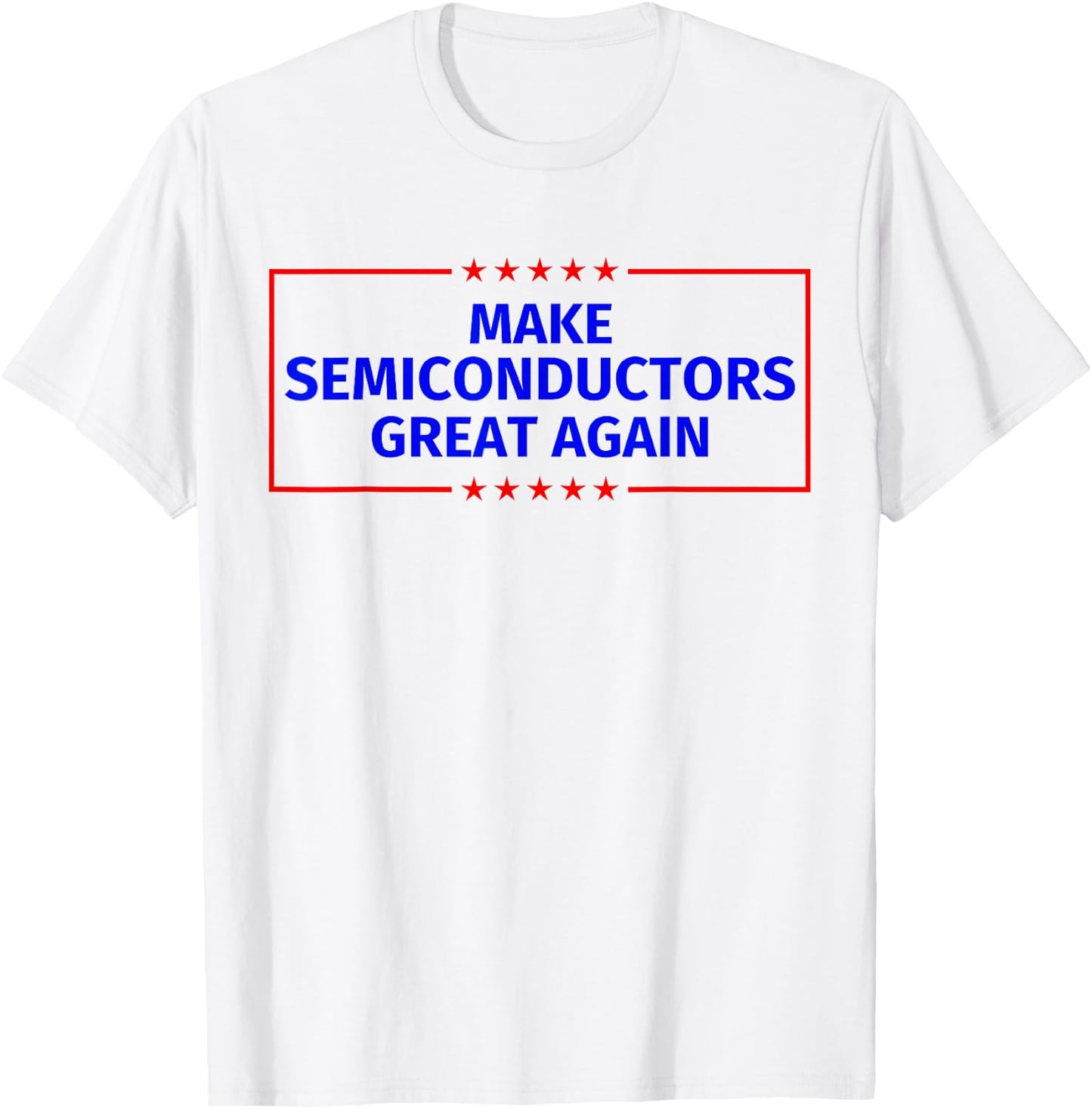 Make Semiconductors Great Again T-Shirt - T-Shirt | White