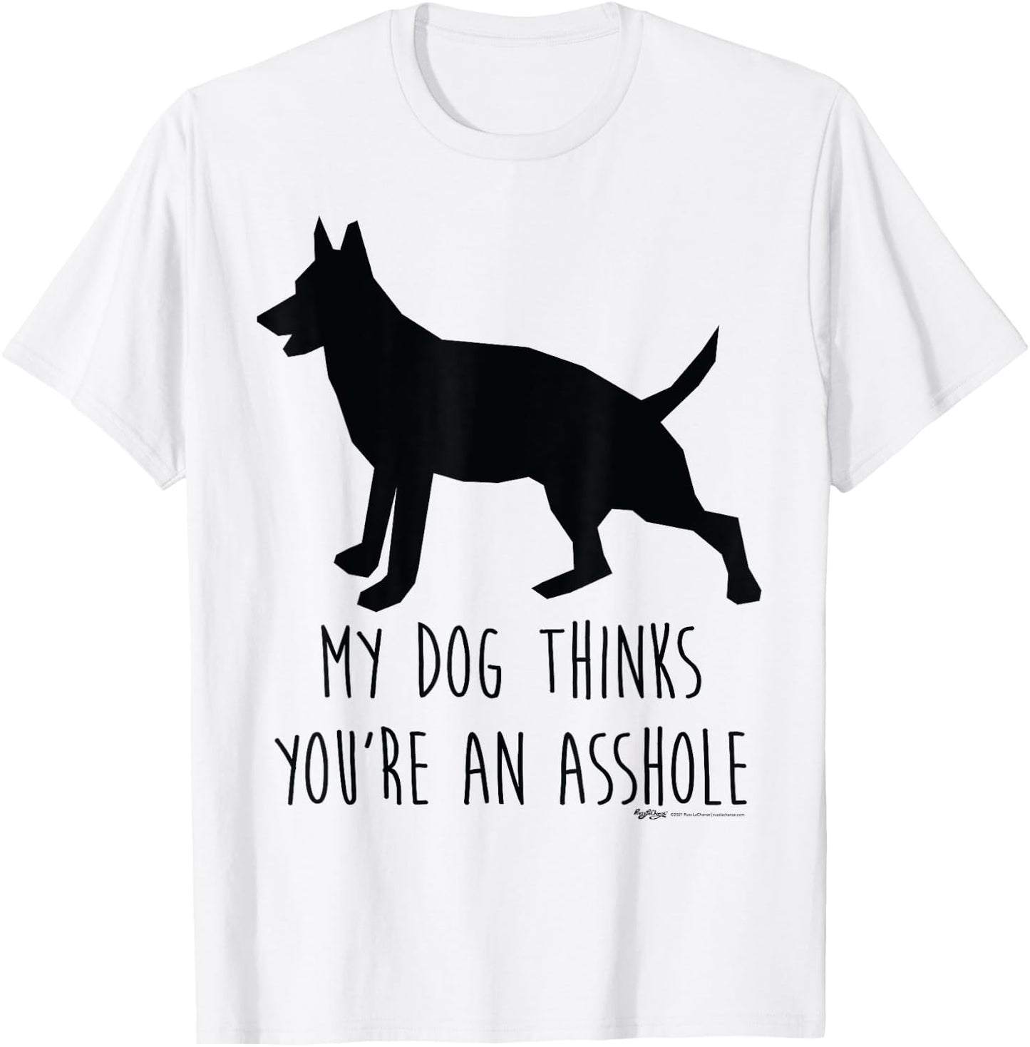 My Dog Thinks You're An Asshole Silhouette Word Design Women T-Shirt - T-Shirt | White