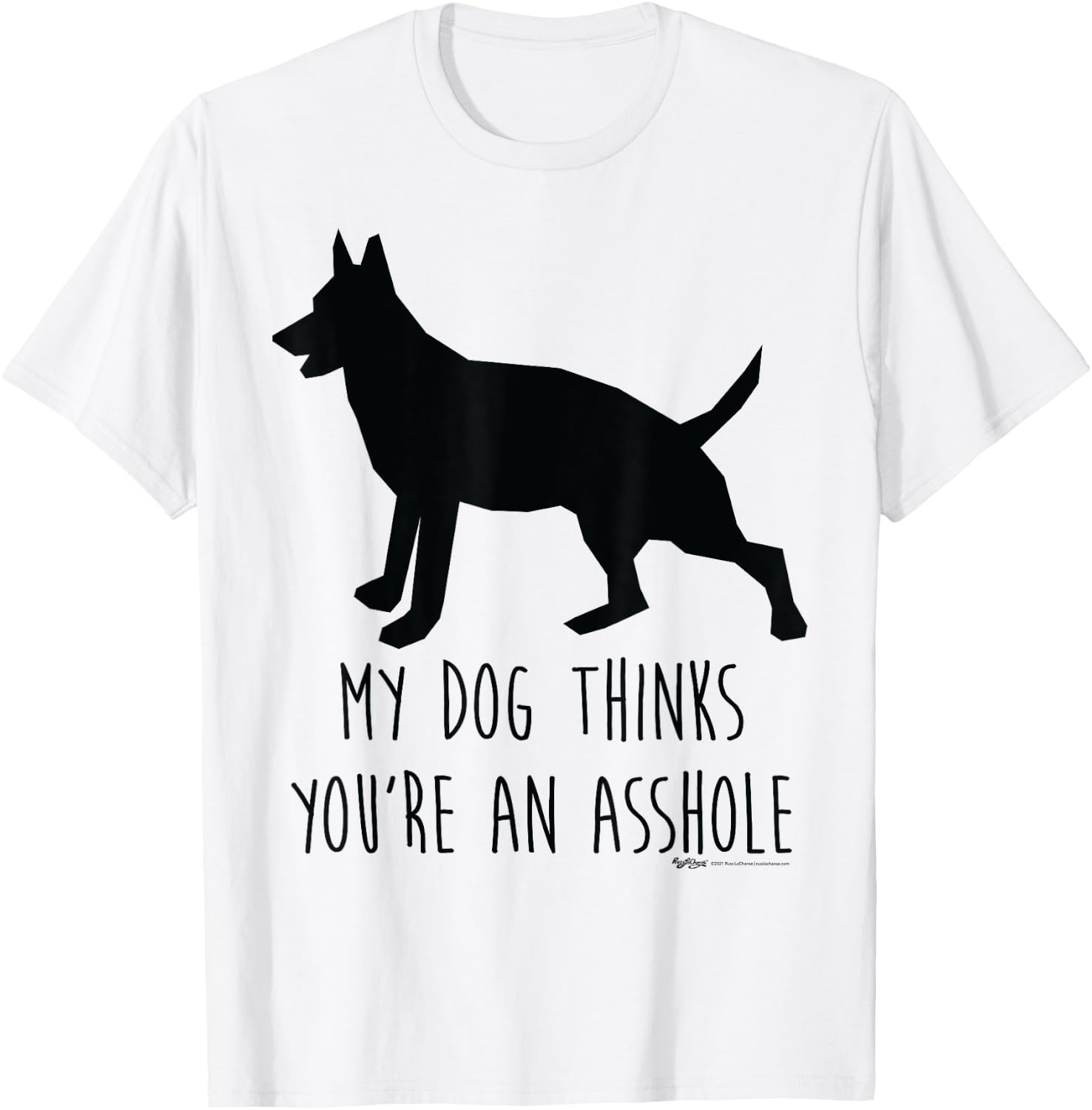 My Dog Thinks You're An Asshole Silhouette Word Design Women T-Shirt - T-Shirt | White