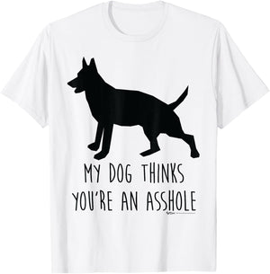 My Dog Thinks You're An Asshole Silhouette Word Design Women T-Shirt - T-Shirt | White