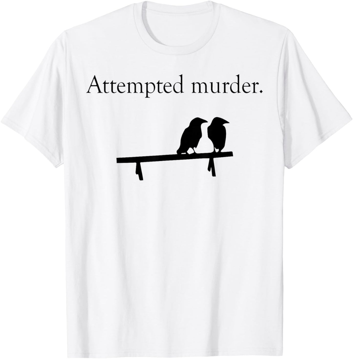 Attempted Murder Bird T-Shirt - T-Shirt | White