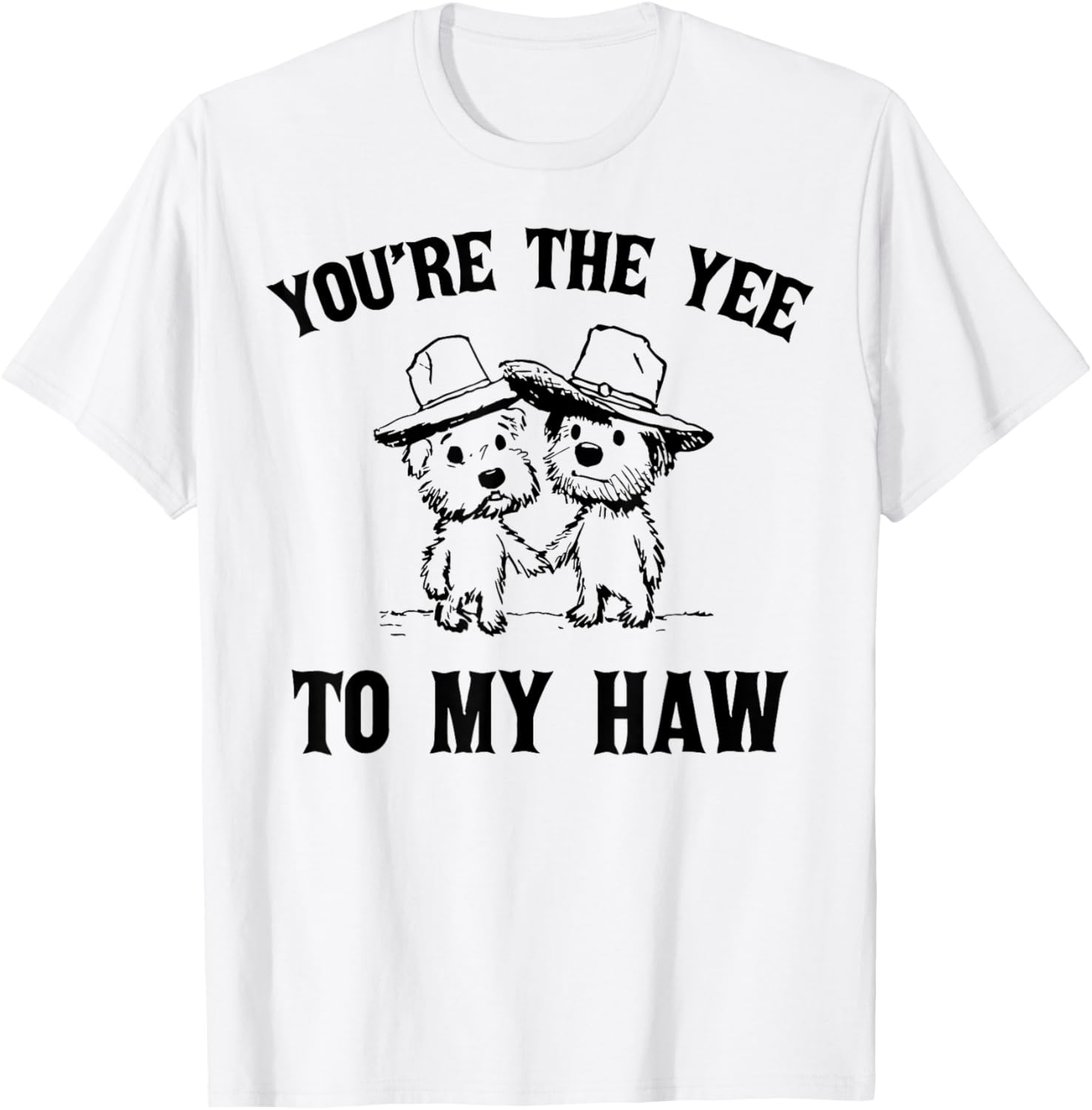 You're The Yee To My Haw Couple Goals T-Shirt - T-Shirt | White