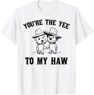You're The Yee To My Haw Couple Goals T-Shirt - T-Shirt | White