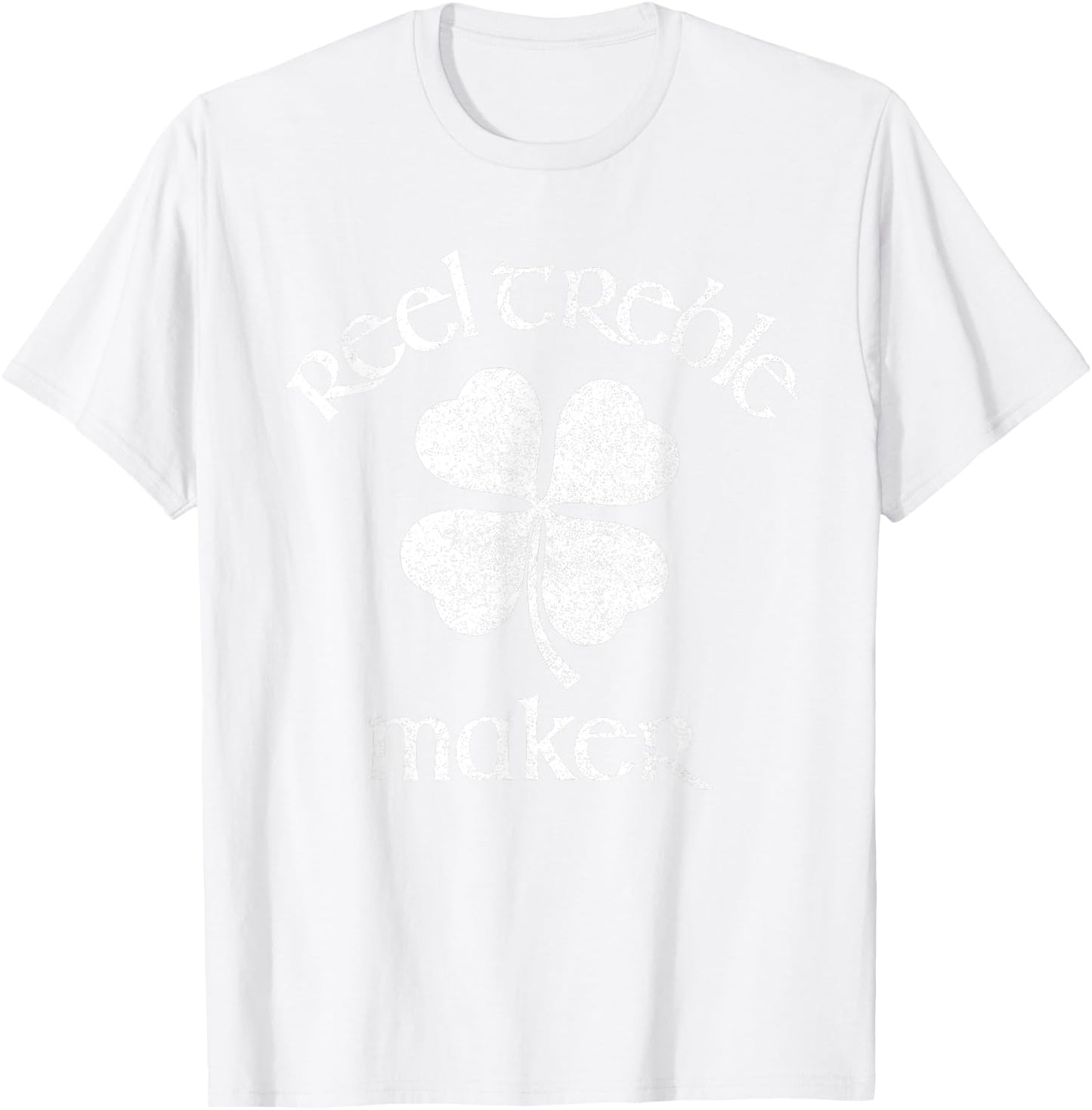 Reel Treble Maker Irish Dance Shamrock St Patricks T-Shirt - T-Shirt | White