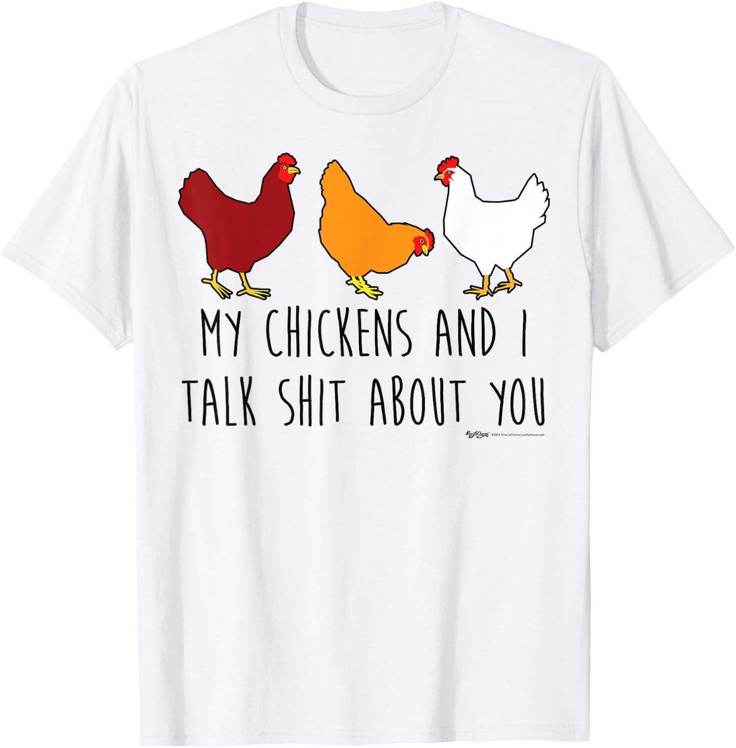 My Chickens And I Talk Shit About You Funny Chicken Farmers T-Shirt - T-Shirt | White