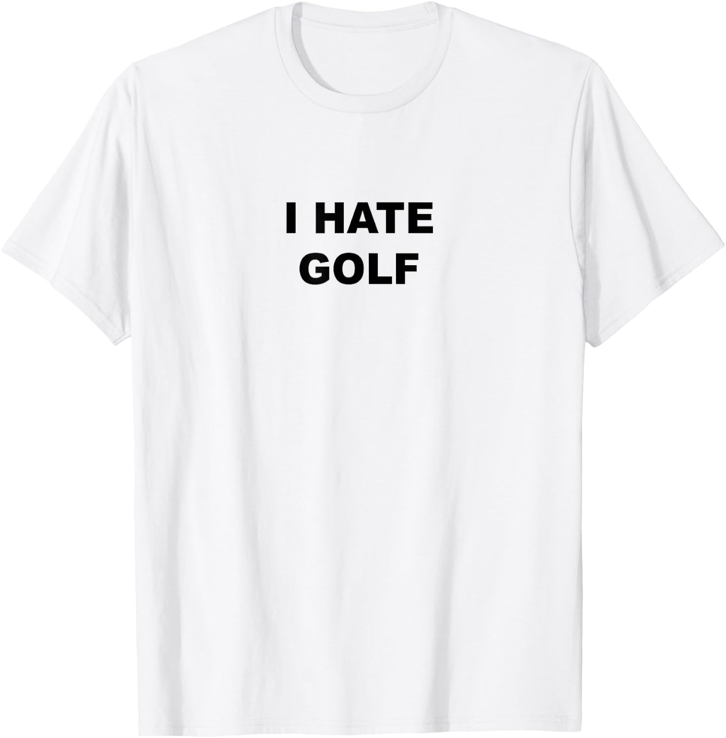Top That Says - I HATE GOLF | Funny Gift - Golf Sucks T-Shirt - T-Shirt | White