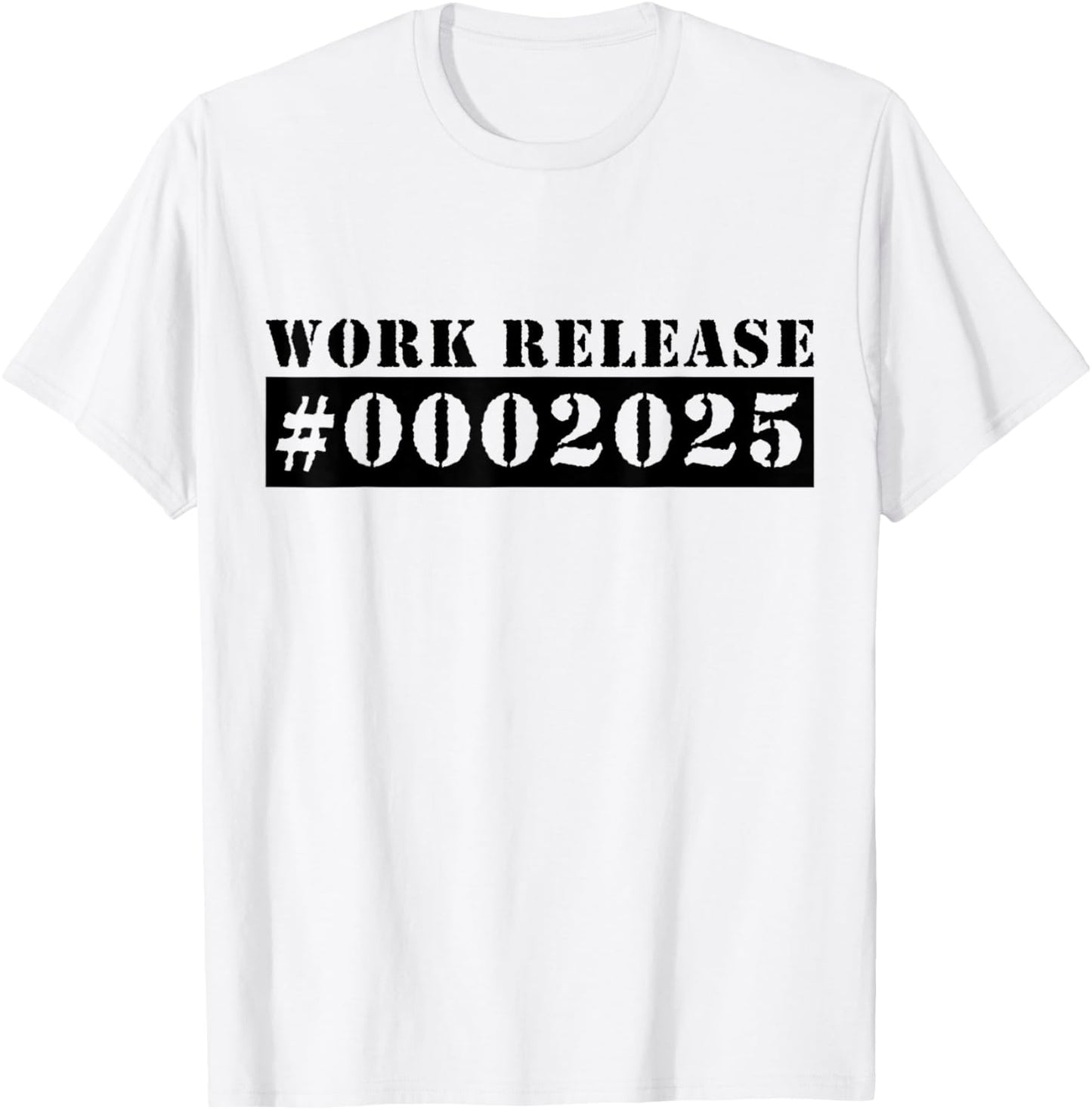 2025 Work Release Funny Retirement 2025 Retired T-Shirt - T-Shirt | White