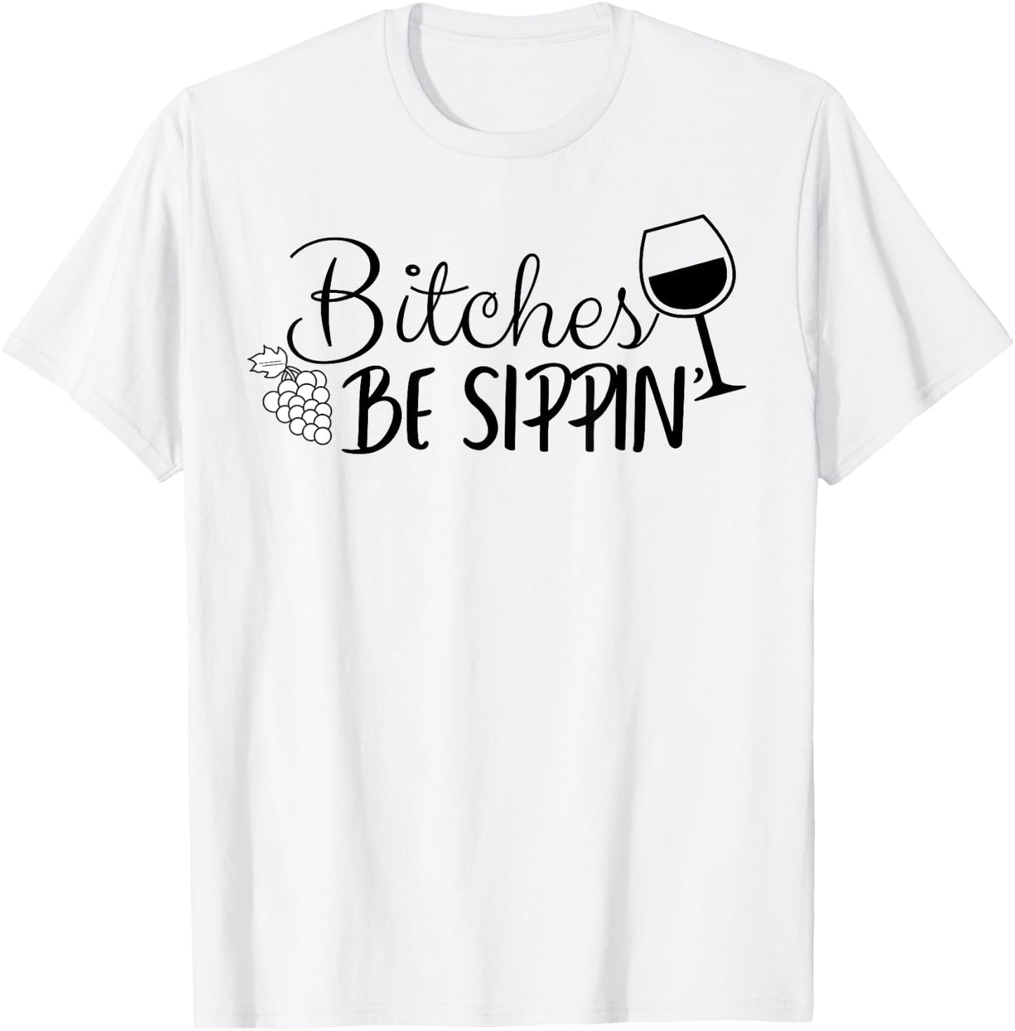 Bitches Be Sippin T-Shirt - T-Shirt | White