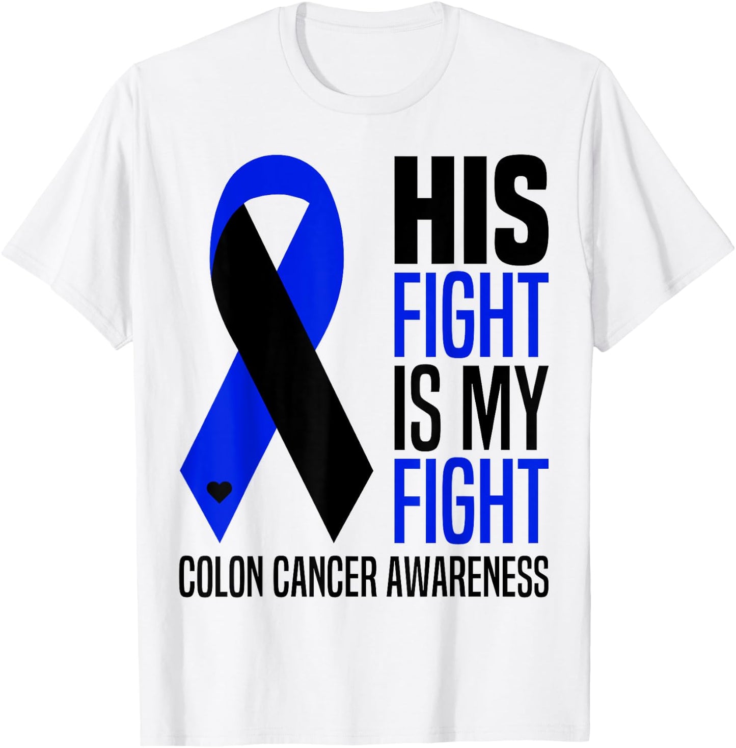 His Fight Is My Fight Colon Cancer Colorectal Awareness T-Shirt - T-Shirt | White